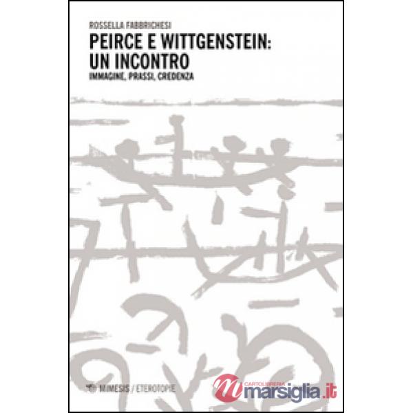 Peirce e Wittgenstein un incontro. Immagini, prassi, credenza