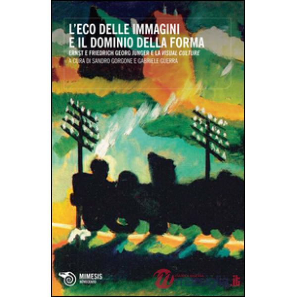 Eco delle immagini e il dominio della forma. Ernst e Friedrich Georg Jünger e la