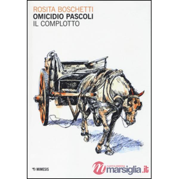Omicidio Pascoli. Il complotto