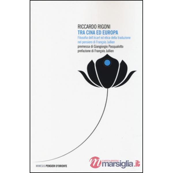 Tra Cina ed Europa. Filosofia dell'«écart» ed etica della traduzione nel pensiero di François Jullien