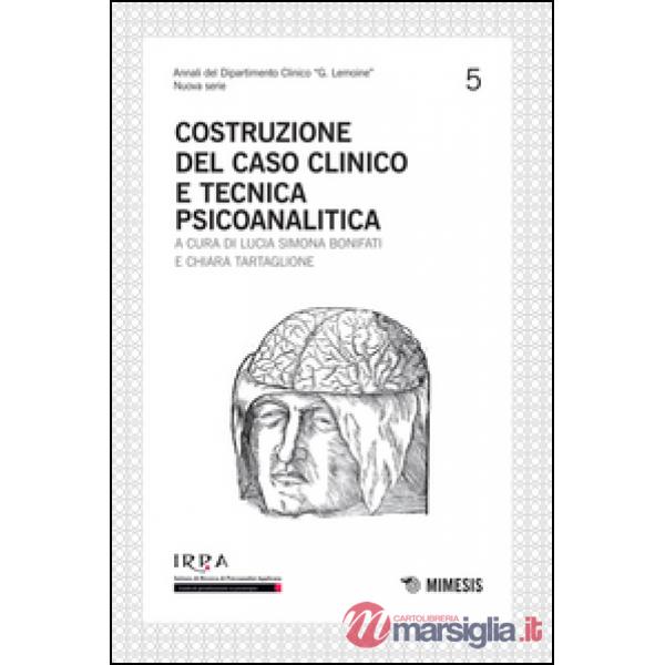 Costruzione del caso clinico e tecnica psicoanalitica
