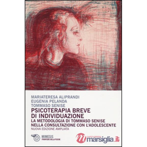 Psicoterapia breve d'individuazione. La metodologia di Tommaso Senise nella consultazione con l'adolescente