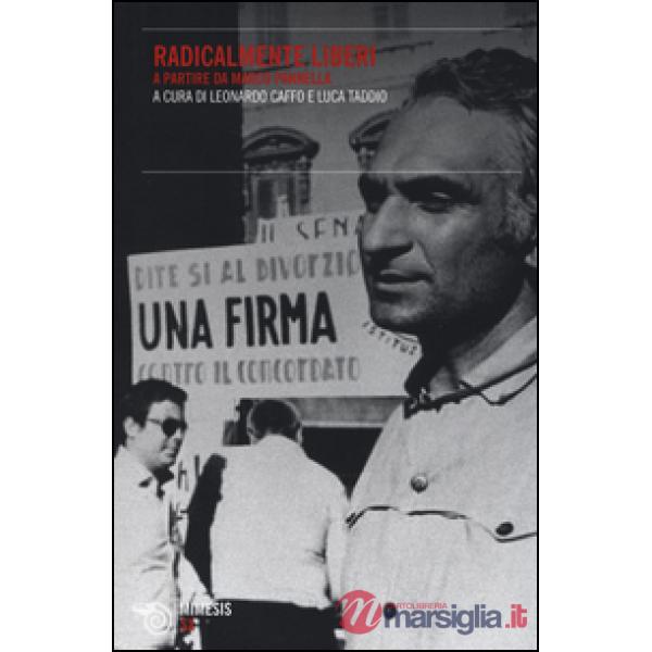 Radicalmente liberi. A partire da Marco Pannella