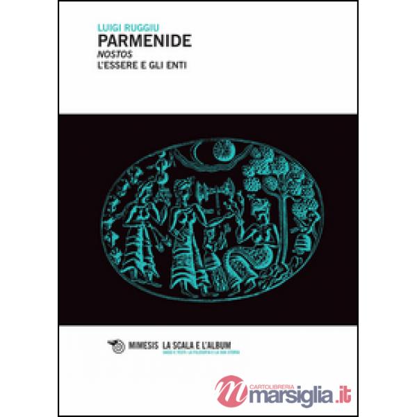 Parmenide. Nostos. L'essere degli enti