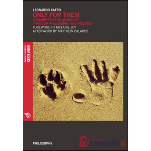 Only for them. A manifesto for animality through philosophy and politics