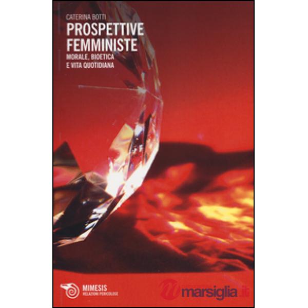 Prospettive femministe. Morale, bioetica e vita quotidiana