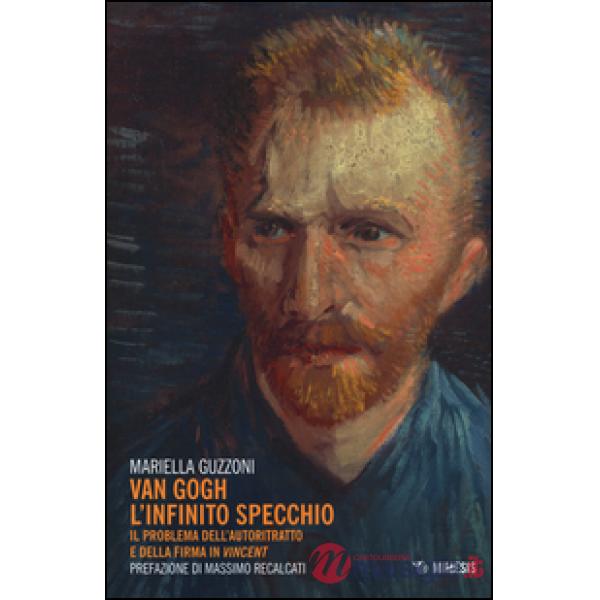 Van Gogh l'infinito specchio. Il problema dell'autoritratto e della firma in «Vi