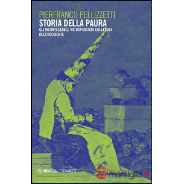 Storia della paura. Gli inconfessabili retropensieri collettivi dell'Occidente