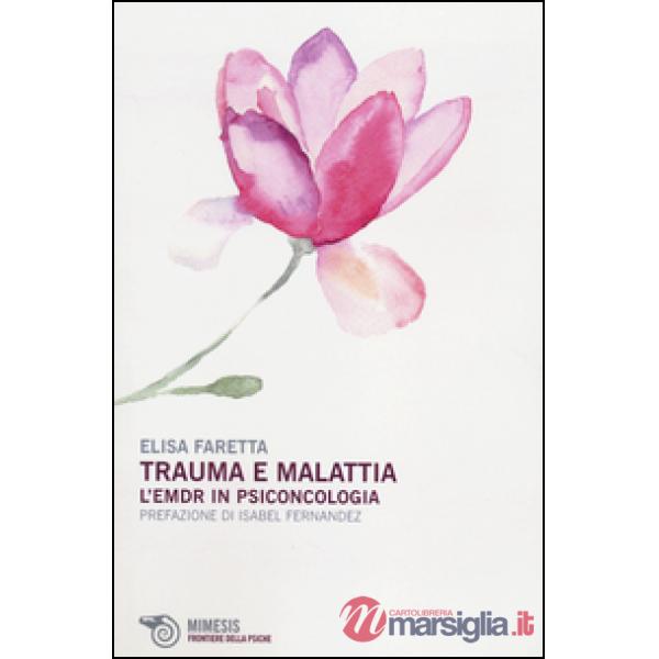 Trauma e malattia. L'EMDR in psiconcologia
