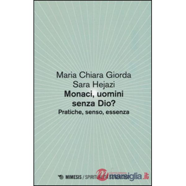 Monaci, uomini senza Dio? Pratiche, senso, essenza