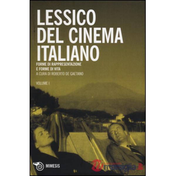 Lessico del cinema italiano. Forme di rappresentazione e forme di vita. Vol. 1