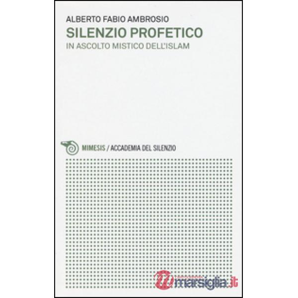 Silenzio profetico. In ascolto mistico dell'Islam