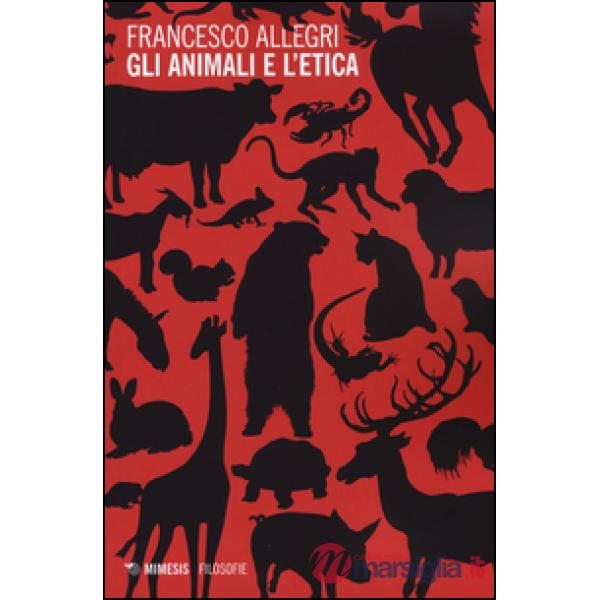 Animali e l'etica (Gli)