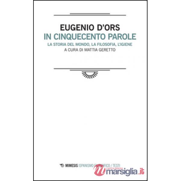 In cinquecento parole. La storia del mondo, la filosofia, l'igiene. Testo spagnolo a fronte