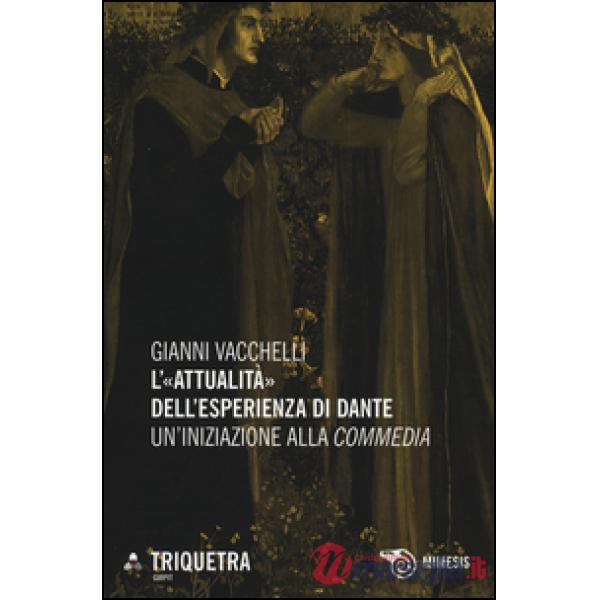 «attualità» dell'esperienza di Dante. Un'iniziazione della «Commedia» (L')