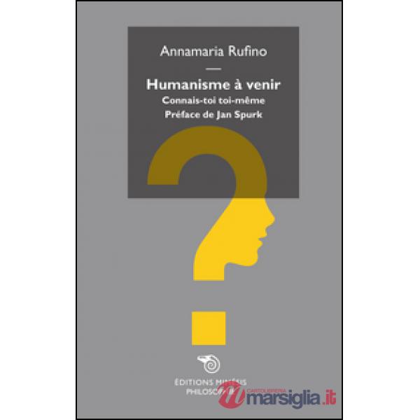 Humanisme à venir. Connais-toi toi-même