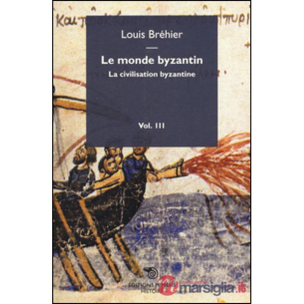 Monde byzantin (Le). Vol. 3: La civilisation byzantine