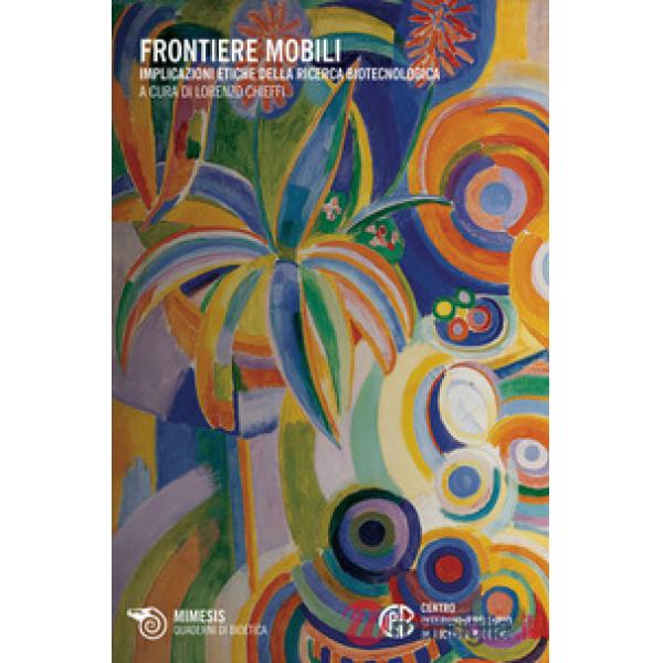 Frontiere mobili. Implicazioni etiche della ricerca biotecnologica