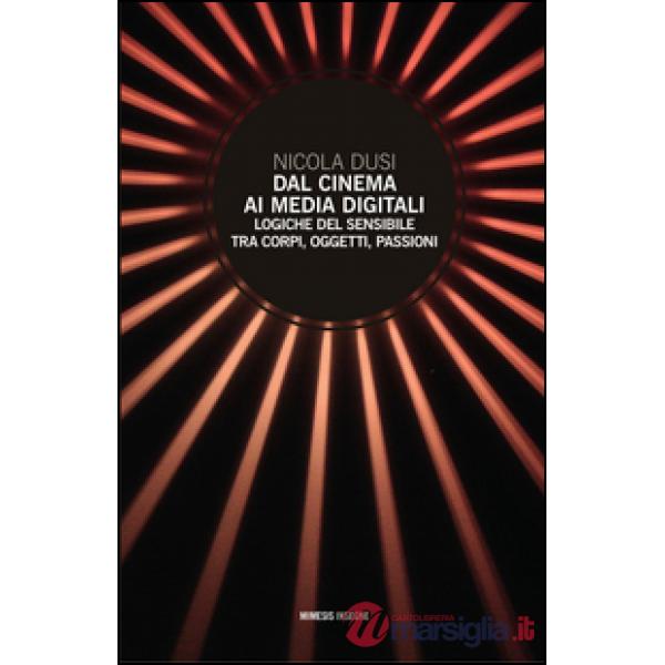 Dal cinema ai media digitali. Logiche del sensibile tra corpi, oggetti, passioni