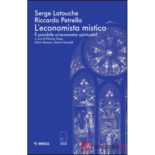 Economista mistico. È possibile un'economia spirituale? (L')