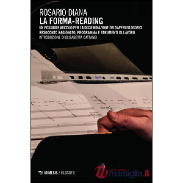 Forma-reading. Un possibile veicolo per la disseminazione dei saperi filosofici. Resoconto ragionato, programma e strumenti di l