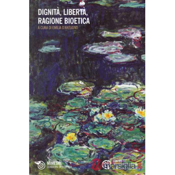 Dignità, libertà, ragione bioetica
