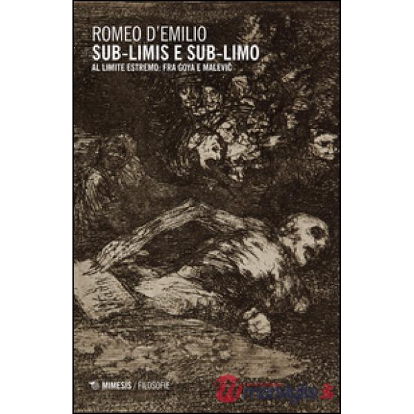 Sub-limis e sub-limo. Al limite estremo: fra Goya e Malevic