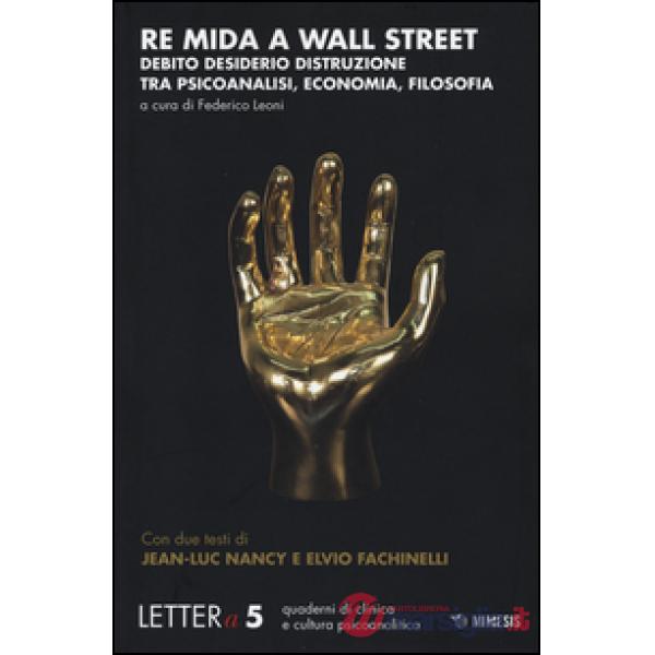 Re Mida a Wall Street. Debito, desiderio, distruzione tra psicoanalisi ed economia