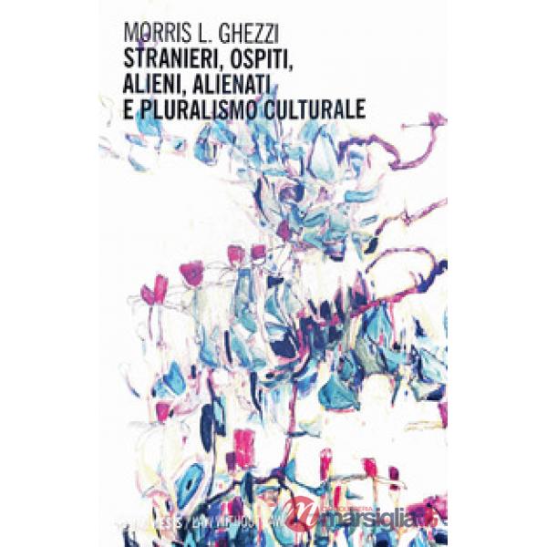 Stranieri, ospiti, alieni, alienati e pluralismo culturale
