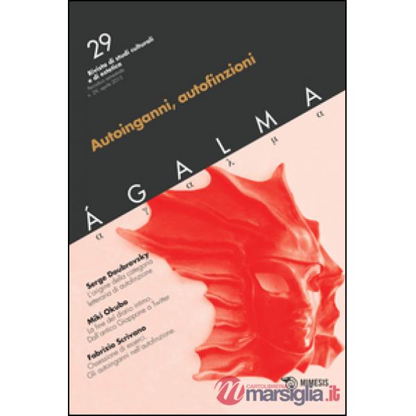 Ágalma. Vol. 29: Autoinganni, autofinzioni