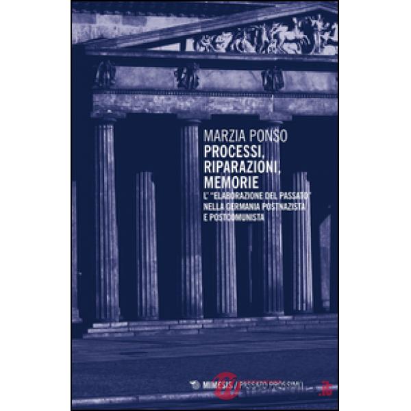 Processi, riparazioni, memorie. L'«elaborazione del passato» nella Germania postnazista e postcomunista