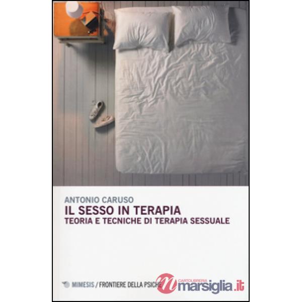 Sesso in terapia. Teoria e tecniche di terapia sessuale (Il)
