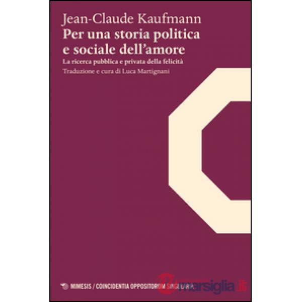 Per una storia politica e sociale dell'amore. La ricerca pubblica e privata dell
