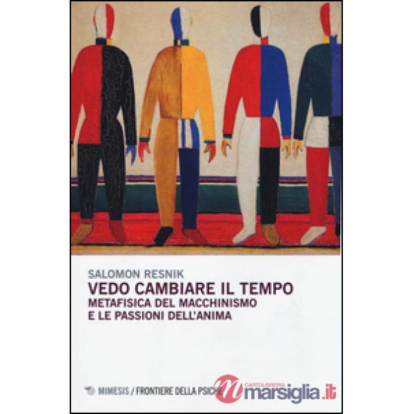 Vedo cambiare il tempo. Metafisica del macchinismo e le passioni dell'anima