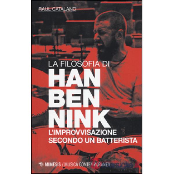 Filosofia di Han Bennink. L'improvvisazione secondo un batterista (La)