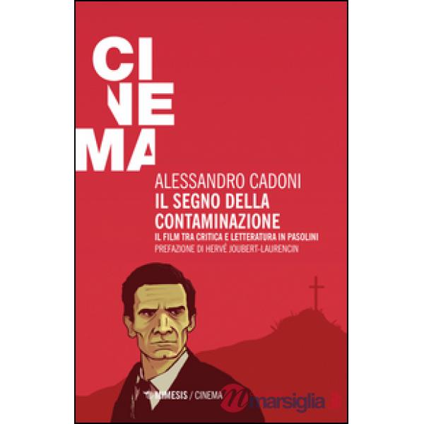 Segno della contaminazione. Il film tra critica e letteratura in Pasolini (Il)