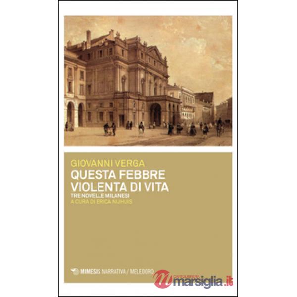 Questa febbre violenta di vita. Tre novelle milanesi