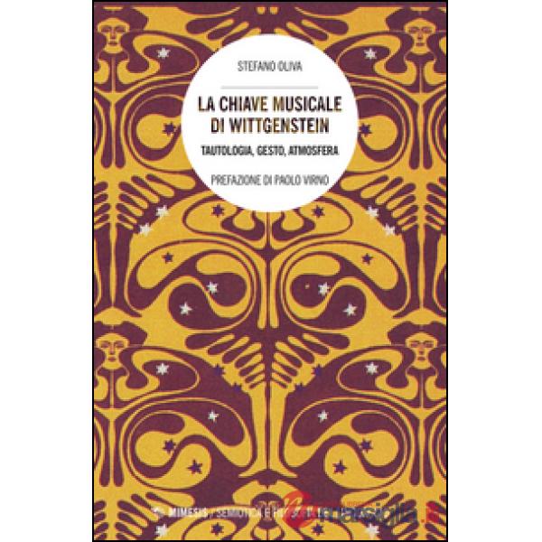 Chiave musicale di Wittgenstein. Tautologia, gesto, atmosfera (La)
