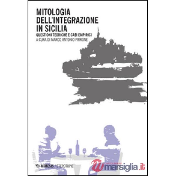 Mitologia dell'integrazione in Sicilia. Questioni teoriche e casi empirici