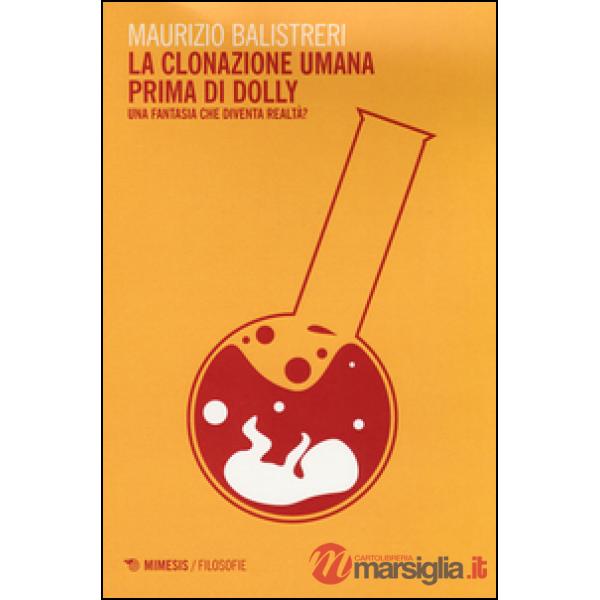 Clonazione umana prima di Dolly. Una fantasia che diventa realtà? (La)