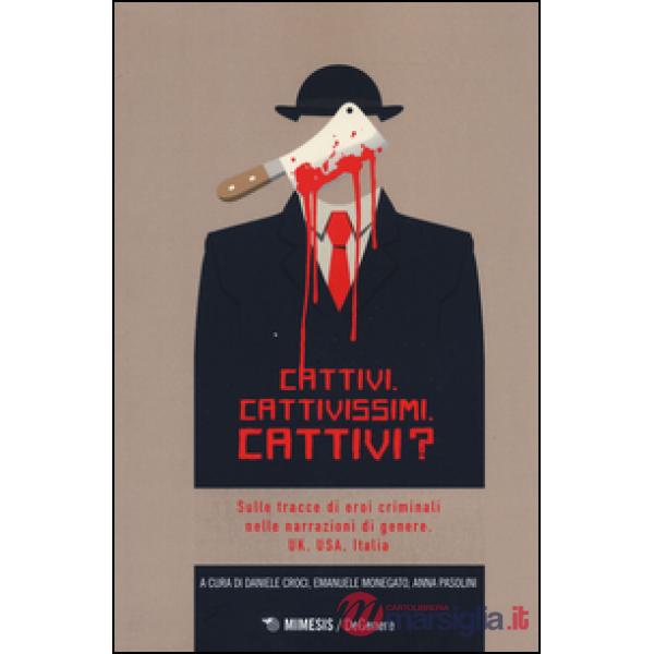 Cattivi. Cattivissimi. Cattivi? Sulle tracce di eroi criminali nelle narrazioni 