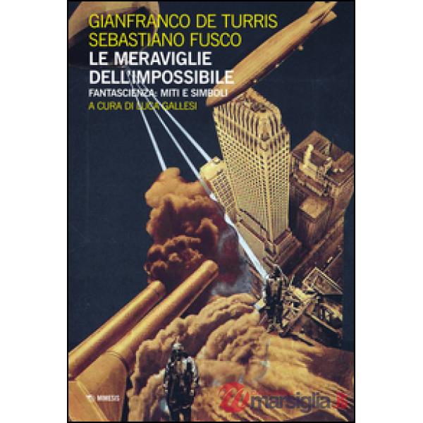Meraviglie dell'impossibile. Fantascienza: miti e simboli (Le)