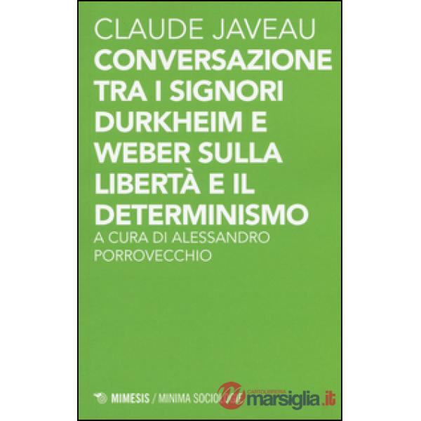 Conversazione tra i signori Durkheim e Weber sulla libertà e il determinismo