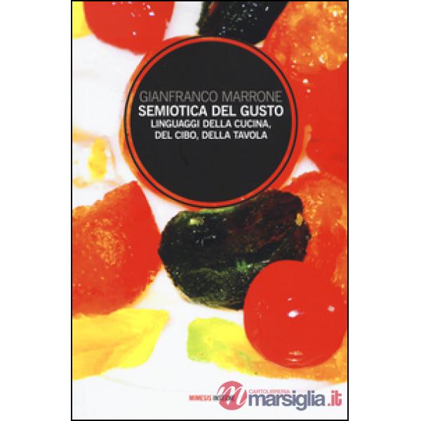 Semiotica del gusto. Linguaggi della cucina, del cibo, della tavola