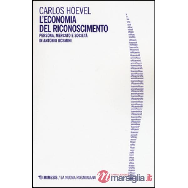 Economia del riconoscimento. Persona, mercato e società in Antonio Rosmini (L')