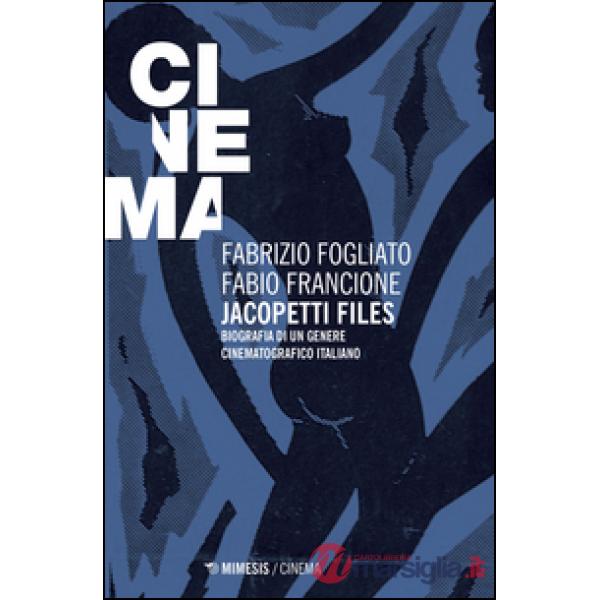 Jacopetti files. Biografia di un genere cinematografico italiano