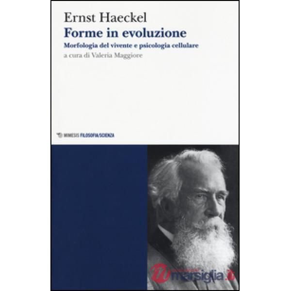 Forme in evoluzione. Morfologia del vivente e psicologia cellulare