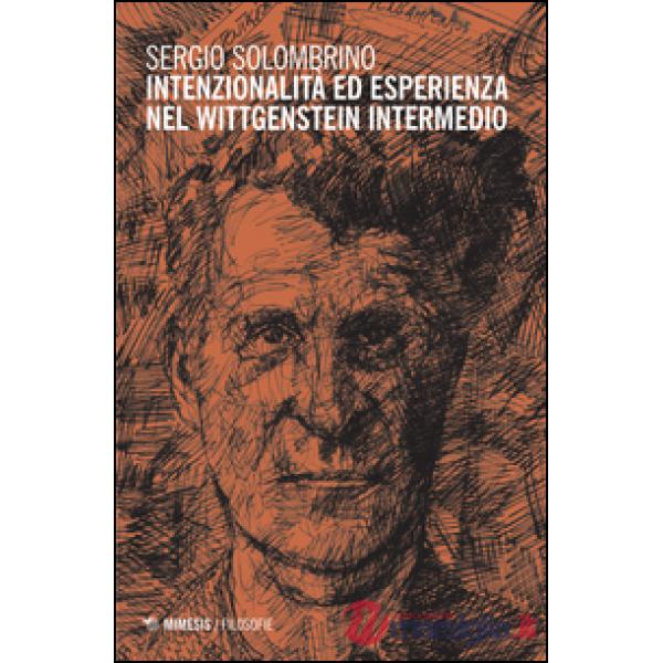 Intenzionalità ed esperienza nel Wittgenstein intermedio