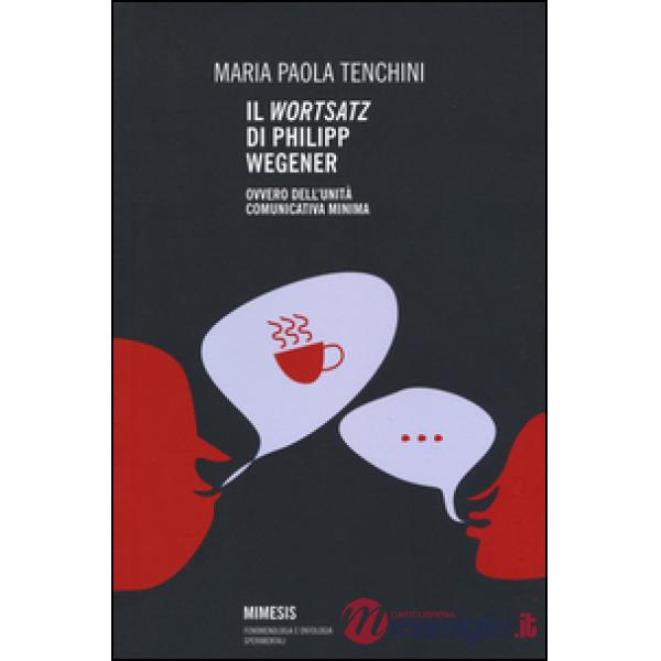 «Wortsatz» di Philipp Wegener. Ovvero dell'unità comunicativa minima (Il)