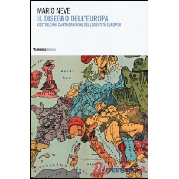 Disegno dell'Europa. Costruzioni cartografiche dell'identità europea (Il)